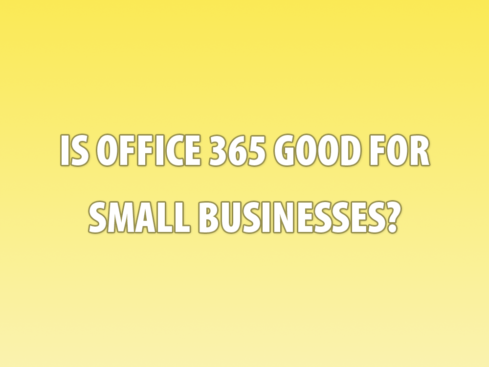 is-office-365-good-for-your-small-businesses